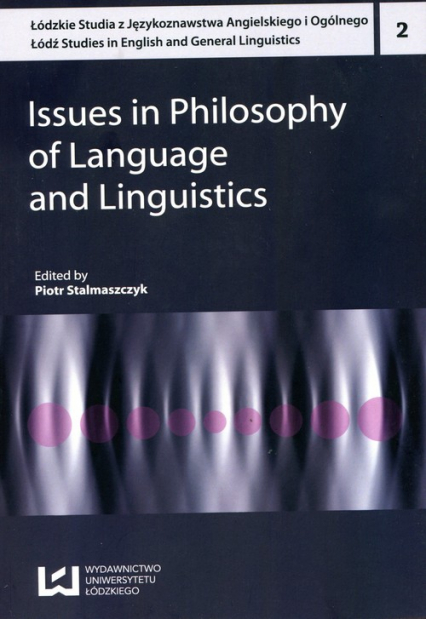 Issues in Philosophy of Language and Linguisti Łódzkie Studia z językoznawstwa Angielskiego i Ogólnego 2 - Piotr Stalmaszczyk | okładka