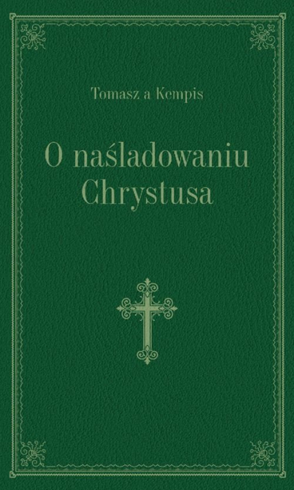 O naśladowaniu Chrystusa zielony - Tomasz á Kempis | okładka