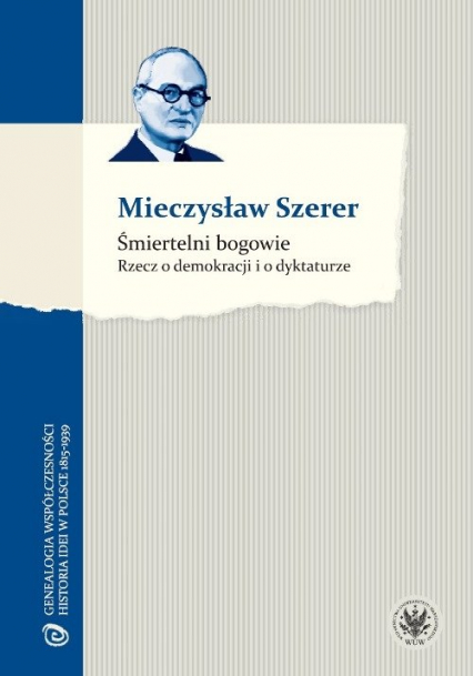 Śmiertelni bogowie Rzecz o demokracji i o dyktaturze - Mieczysław Szerer | okładka