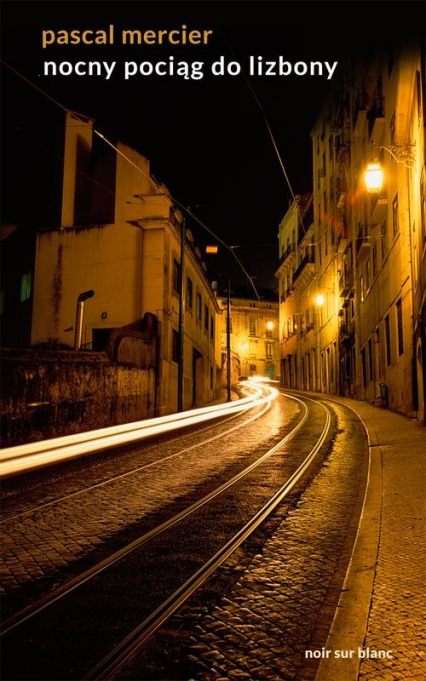 Nocny pociąg do Lizbony - Pascal Mercier | okładka