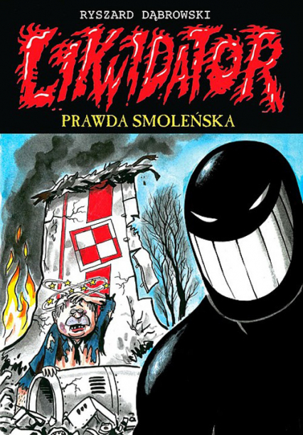 Likwidator 11 Prawda smoleńska - Dąbrowski Ryszard | okładka