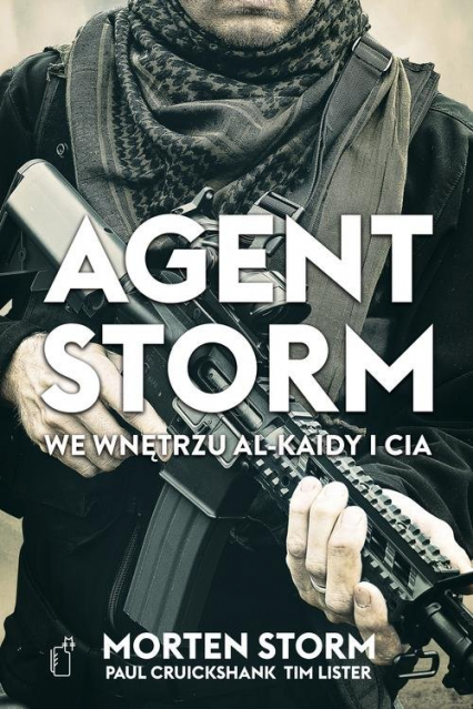 Agent Storm We wnętrzu Al-Kaidy i CIA - Cruickshank Paul, Lister Tim, Storm Morten | okładka