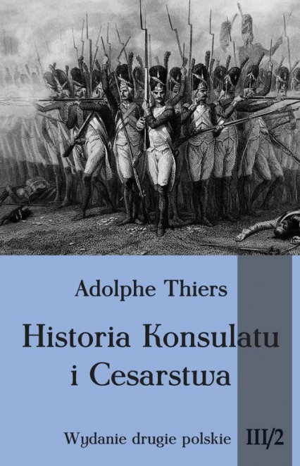 Historia Konsulatu i Cesarstwa Tom 3 Część 2 - Adolphe Thiers | okładka