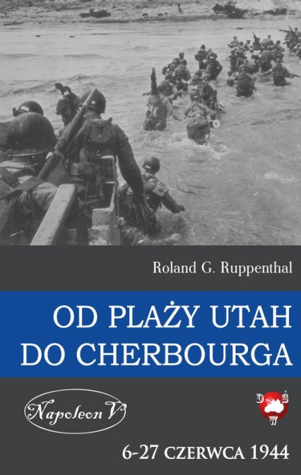 Od plaży Utah do Cherbourga  6-27 czerwca 1944 6-27 czerwca 1944 - Ruppenthal Roland G. | okładka
