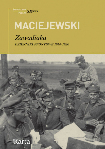 Zawadiaka Dzienniki frontowe 1914-1920 - Maciejewski Jerzy Konrad | okładka