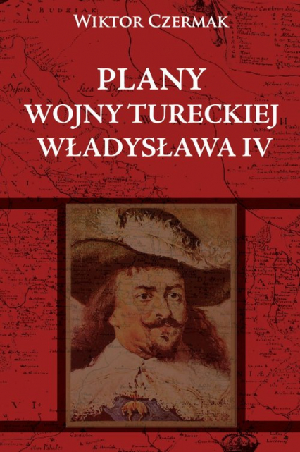 Plany wojny tureckiej Władysława IV - Wiktor Czermak | okładka