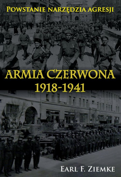 Armia Czerwona 1918-1941 Powstanie narzędzia agresji - Earl F. Ziemke | okładka