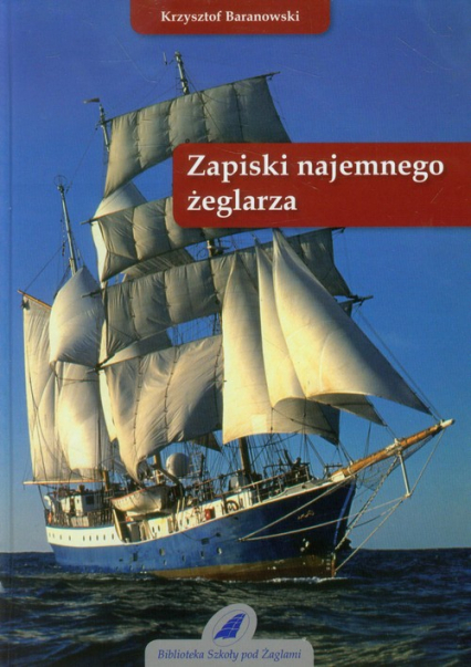 Zapiski najemnego żeglarza - Baranowski Krzysztof | okładka