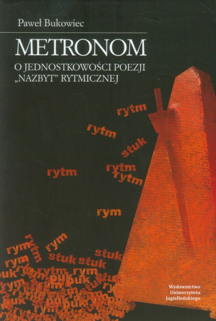 Metronom O jednostkowości poezji "nazbyt" rytmicznej - Paweł Bukowiec | okładka