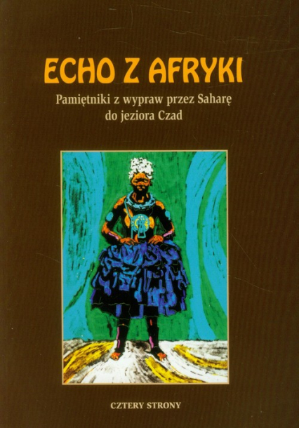 Echo z Afryki Pamiętniki z wypraw przez Saharę do jeziora Czad - Borucki Aleksander, Haller Prosper | okładka