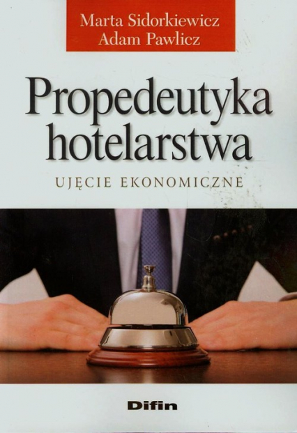 Propedeutyka hotelarstwa Ujęcie ekonomiczne - Marta Sidorkiewicz | okładka