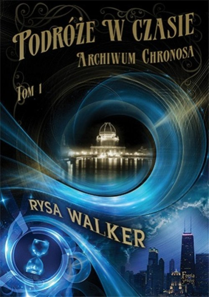 Podróże w czasie Tom 1 Archiwum Chronosa - Rysa Walker | okładka