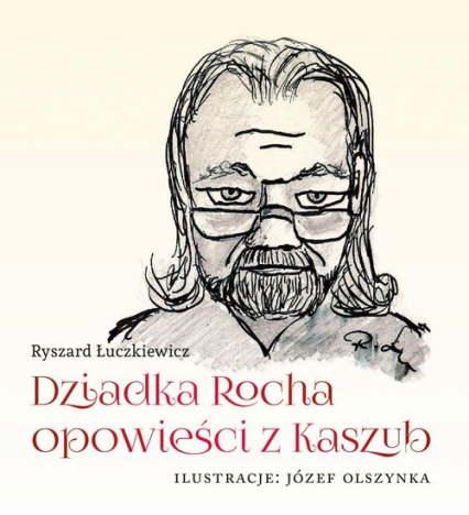 Dziadka Rocha opowieści z Kaszub - Ryszard Łuczkiewicz | okładka