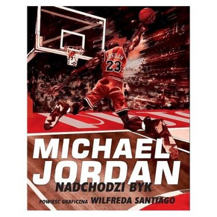 Michael Jordan - Nadchodzi Byk - Wilfred Santiago | okładka