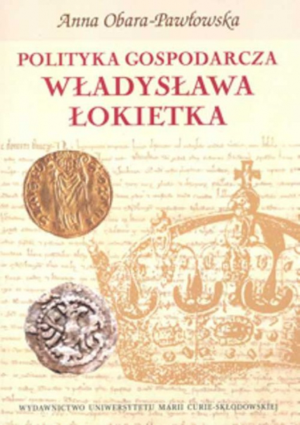 Polityka gospodarcza Władysława Łokietka - Anna Obara-Pawłowska | okładka