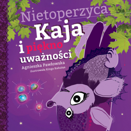 Nietoperzyca Kaja i piękno uważności - Agnieszka Pawłowska | okładka