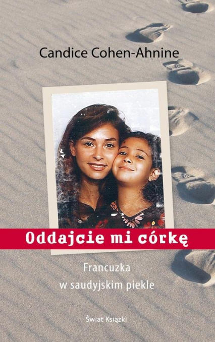 Oddajcie mi córkę Francuzka w saudyjskim piekle - Candice Cohen-Ahnine | okładka