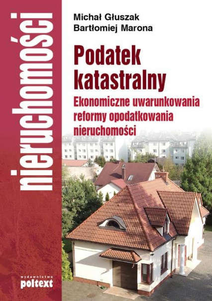 Podatek katastralny Ekonomiczne uwarunkowania reformy opodatkowania nieruchomości - Marona Bartłomiej | okładka