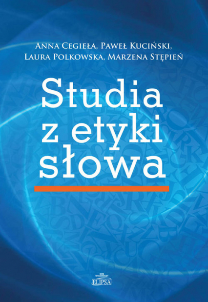 Studia z etyki słowa - Anna Cegieła, Kuciński Paweł, Polkowska Laura | okładka
