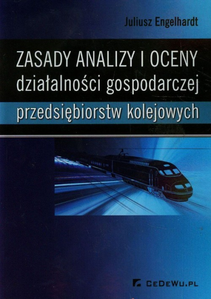 Zasady analizy i oceny działalności gospodarczej przedsiębiorstw kolejowych - Juliusz Engelhardt | okładka
