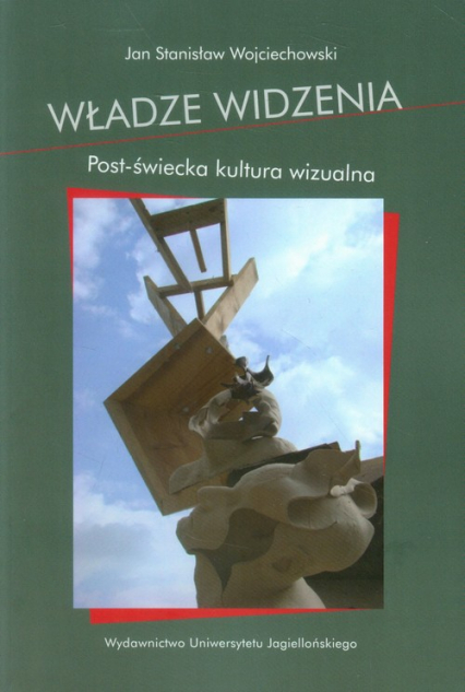 Władze widzenia Post-świecka kultura wizualna - Wojciechowski Jan Stanisław | okładka