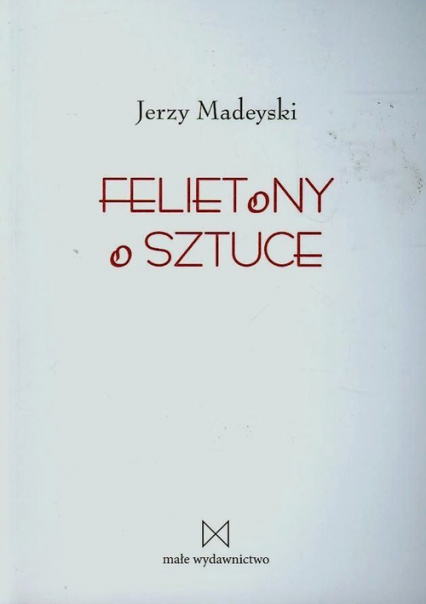 Felietony o sztuce - Jerzy Madeyski | okładka