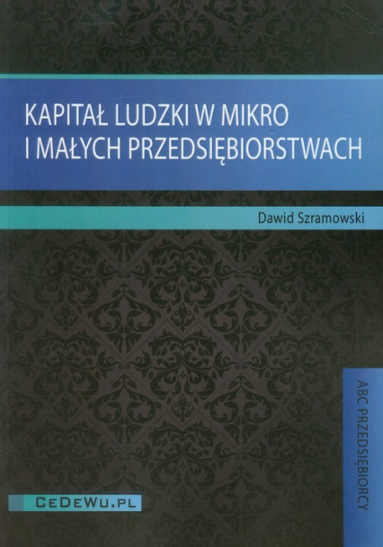 Kapitał ludzki w mikro i małych przedsiębiorstwach - Dawid Szramowski | okładka