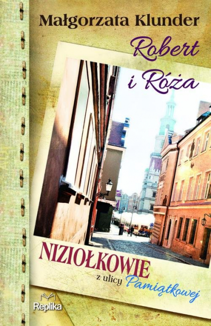 Robert i Róża Niziołkowie z ulicy Pamiątkowej - Małgorzata Klunder | okładka
