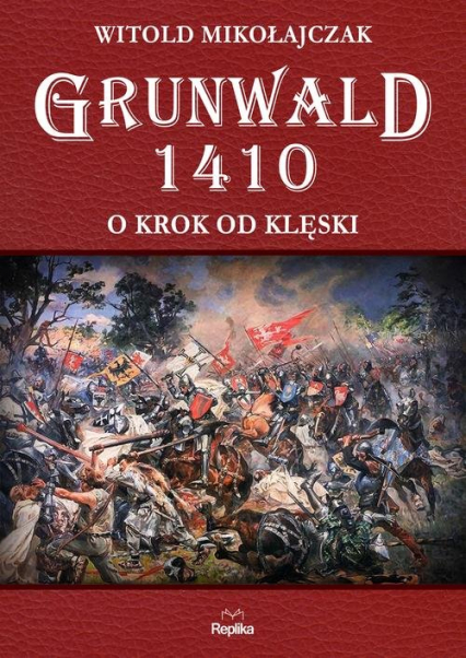 Grunwald 1410 O krok od klęski - Witold Mikołajczak | okładka