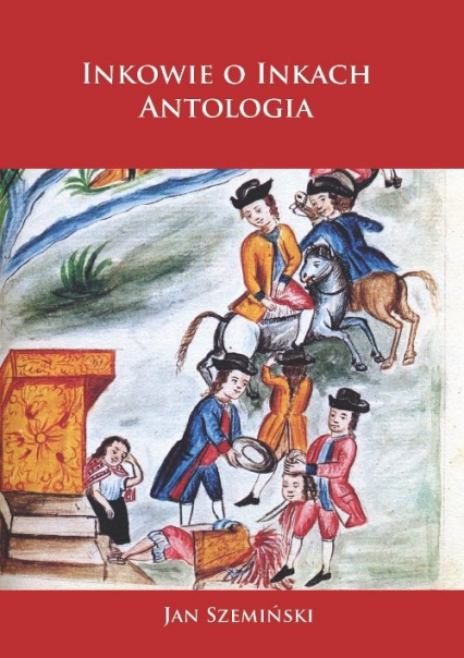 Inkowie o Inkach. Antologia Antologia -  | okładka