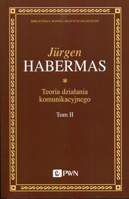Teoria działania komunikacyjnego Tom 2 Przyczynek do krytyki rozumu funkcjonalnego - Jurgen Habermas | okładka