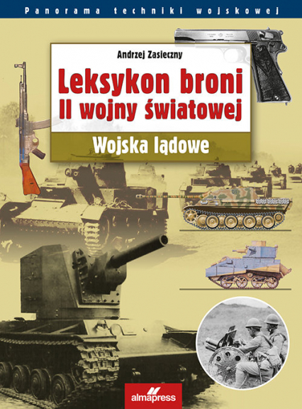 Leksykon broni II wojny światowej Wojska lądowe - Andrzej Zasieczny | okładka