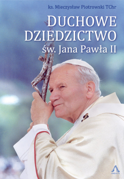 Duchowe Dziedzictwo św. Jana Pawła II - Piotrowski Mieczysław | okładka