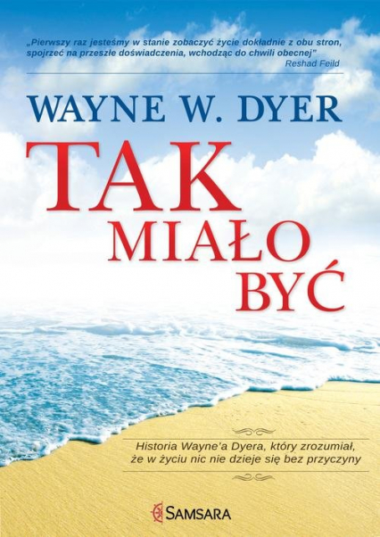 Tak miało być Historia Wayne'a Dyera, który zrozumiał, że w życiu nic nie dzieje się bez przyczyny - Dyer Wayne W | okładka