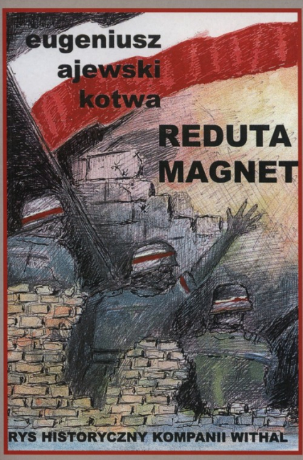 Reduta Magnet Rys historyczny Kompanii Withal - Ajewski Kotwa Eugeniusz | okładka
