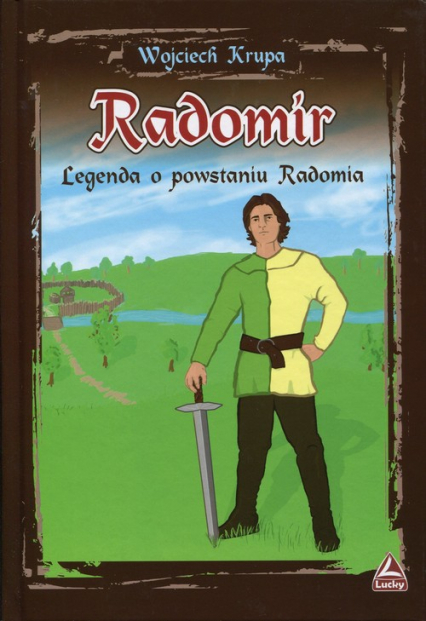 Radomir Legenda o powstaniu Radomia - Wojciech Krupa | okładka