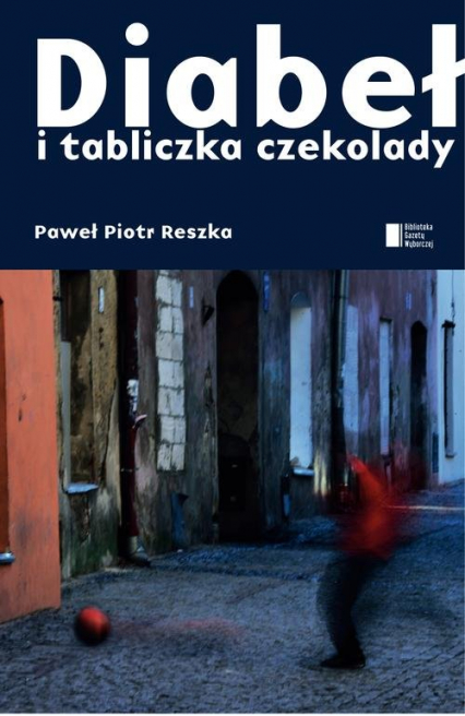 Diabeł i tabliczka czekolady - Reszka Paweł Piotr | okładka