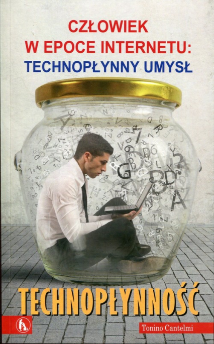 Technopłynność Człowiek w epoce Internetu: Technopłynny umysł - Cantelmi Tonino | okładka