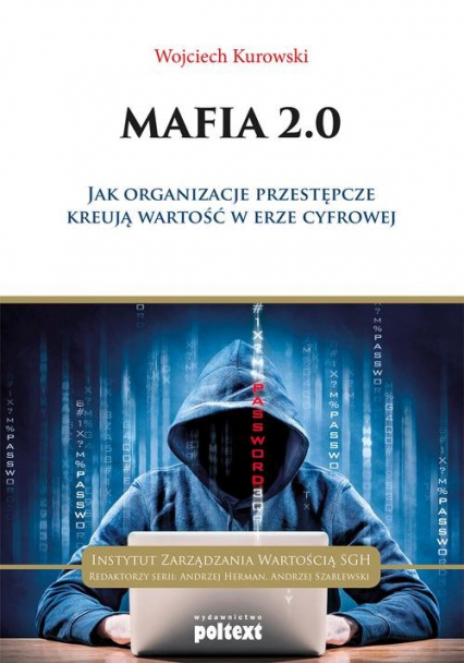 Mafia 2.0 Jak organizacje przestępcze kreują wartość w erze cyfrowej - Wojciech Kurowski | okładka