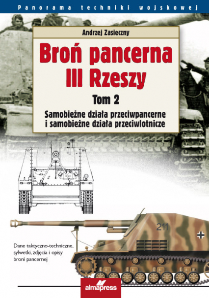 Broń pancerna III Rzeszy Tom 2 Samobieżne działa przeciwpancerne i samobieżne działa przeciwlotnicze - Andrzej Zasieczny | okładka