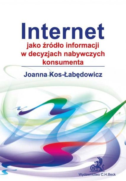 Internet jako źródło informacji w decyzjach nabywczych konsumenta - Joanna Kos-Łabędowicz | okładka