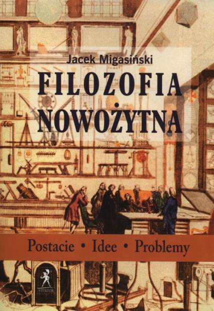 Filozofia Nowożytna Postacie Idee Problemy - Jacek Migasiński | okładka