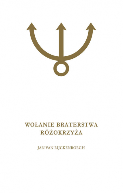 Wołanie Braterstwa Różokrzyża - Jan Rijckenborgh | okładka