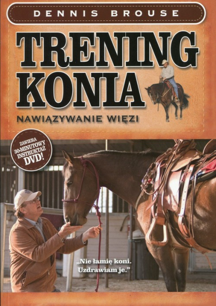 Trening konia Nawiązywanie więzi. Książka z płytą DVD - Dennis Brouse | okładka