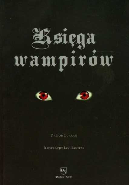 Księga wampirów Przewodnik po stworzeniach nocy - Bob Curran | okładka