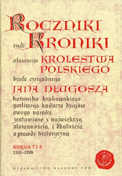 Roczniki czyli Kroniki sławnego Królestwa Polskiego Księga 7 i 8. 1241-1299 - Długosz Jan | okładka