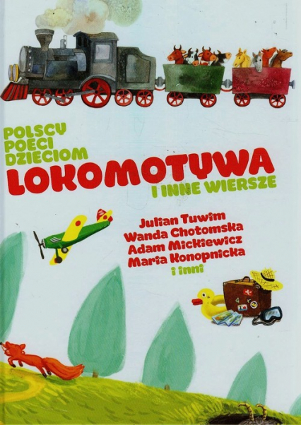 Polscy poeci dzieciom Lokomotywa i inne wiersze - Adam Mickiewicz, Julian  Tuwim, Wanda Chotomska | okładka