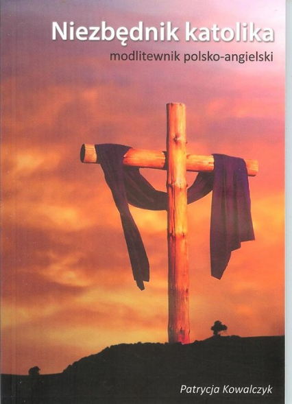 Niezbędnik katolika Modlitewnik polsko-angielski - Kowalczyk Patrycja | okładka