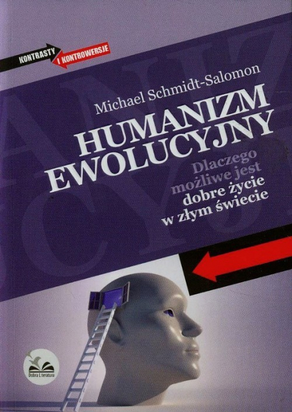 Humanizm ewolucyjny Dlaczego możliwe jest dobre życie w złym świecie - Michael Schmidt-Salomon | okładka