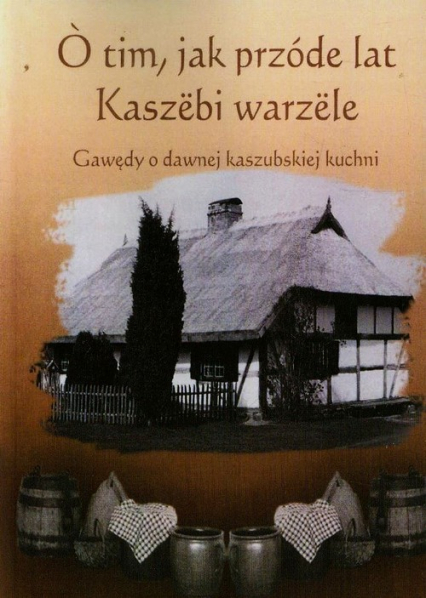Gawędy o dawnej kaszubskiej kuchni - Wiesława Niemiec | okładka